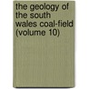 the Geology of the South Wales Coal-Field (Volume 10) door Geological Survey of Great Britain