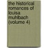 the Historical Romances of Louisa Muhlbach (Volume 4)
