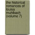 the Historical Romances of Louisa Muhlbach (Volume 7)