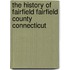 the History of Fairfield Fairfield County Connecticut