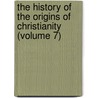 the History of the Origins of Christianity (Volume 7) door Joseph Ernest Renan