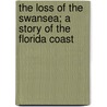 the Loss of the Swansea; a Story of the Florida Coast door William Living Alden