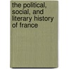the Political, Social, and Literary History of France by Ebenezer Cobham Brewer