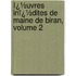 Ï¿½Uvres Inï¿½Dites De Maine De Biran, Volume 2