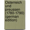 Österreich Und Preussen (1780-1790) (German Edition) by Wolf Gerson