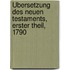Übersetzung des Neuen Testaments, Erster Theil, 1790