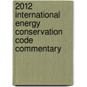2012 International Energy Conservation Code Commentary by International Code Council (icc