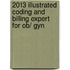 2013 Illustrated Coding And Billing Expert For Ob/ Gyn
