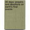 40 Days: Prayers and Devotions on Earth's Final Events door Dennis Edwin Smith