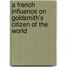 A French Influence on Goldsmith's Citizen of the World door Donald S. Crane