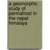 A Geomorphic Study of Permafrost in the Nepal Himalaya door Dhananjay Regmi