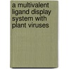 A Multivalent Ligand Display System With Plant Viruses door Lim Lee