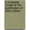 A Td-based Model Of The Justification Of Effort Effect door Anne-Marike Von Anshelm-Schiffer