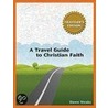 A Travel Guide to Christian Faith (Traveler's Edition) door Dawn Weaks
