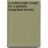 A United Order Model for a Globally Integrated Society door Barton R. Bowen
