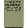 A Voyage Long And Strange: Rediscovering The New World door Tony Horwitz