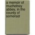 A memoir of Muchelney Abbey, in the county of Somerset