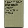 A plan to place succesfully organic products in Cyprus door Marinos Markou