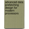 Advanced Data Prefetching Design For Modern Processors by Gang Liu
