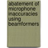 Abatement of Microphone Inaccuracies Using Beamformers by Harish Midathala