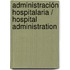 Administración hospitalaria / Hospital Administration
