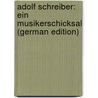 Adolf Schreiber: ein Musikerschicksal (German Edition) door Brod Max