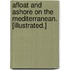 Afloat and ashore on the Mediterranean. [Illustrated.]