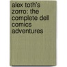 Alex Toth's Zorro: The Complete Dell Comics Adventures by Alex Toth
