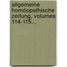 Allgemeine Homöopathische Zeitung, Volumes 114-115... door Onbekend