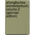 Altenglisches Elementarbuch, Volume 2 (German Edition)