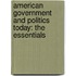 American Government and Politics Today: The Essentials