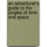 An Adventurer's Guide to the Jungles of Time and Space door Mike Dooley