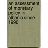 An Assessment of Monetary policy in Albania since 1990 door Hilda Shijaku