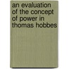 An Evaluation Of The Concept Of Power In Thomas Hobbes by Marcellinus Hula