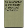 An Introduction to the History of Structural Mechanics door Edoardo Benvenuto