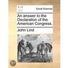 An answer to the Declaration of the American Congress. door John Lind