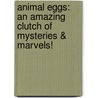 Animal Eggs: An Amazing Clutch of Mysteries & Marvels! by Joanne O'Sullivan