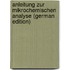Anleitung Zur Mikrochemischen Analyse (German Edition)