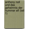 Anthony Noll Und Das Geheimnis Der Nummer Elf (Teil 1) door Francis Linz
