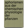 Aphorismen aus der chemischen physiologie der pflanzen by Humboldt