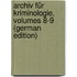 Archiv Für Kriminologie, Volumes 8-9 (German Edition)