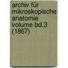 Archiv für mikroskopische Anatomie Volume Bd.3 (1867) door Onbekend