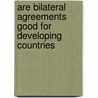 Are Bilateral Agreements good for Developing Countries door Gretta Saab