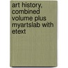 Art History, Combined Volume Plus Myartslab with Etext door Michael Cothren