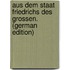 Aus dem Staat Friedrichs des Grossen. (German Edition)