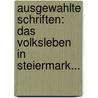 Ausgewahlte Schriften: Das Volksleben In Steiermark... door Peter Rosegger