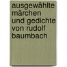 Ausgewählte Märchen Und Gedichte Von Rudolf Baumbach by Rudolf Baumbach