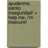 Ayudenme, Siento Inseguridad! = Help Me, I'm Insecure! by Joyce Meyer