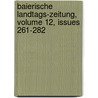 Baierische Landtags-zeitung, Volume 12, Issues 261-282 door Bayern Landtag