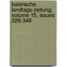 Baierische Landtags-zeitung, Volume 15, Issues 328-349 door Bayern Landtag